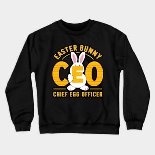 Easter Bunny CEO Chief Egg Officer Crewneck Sweatshirt